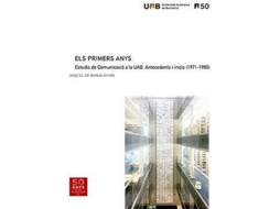 Livro Els primers anys Estudis de comunicació a la UAB. Antecedents i inicis de Miquel de Moragas Spà