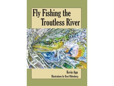 Livro Fly Fishing The Troutless River De Kevin Michael App (inglês - Capa Dura)