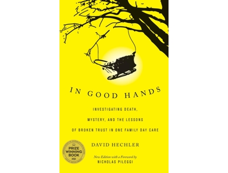 Livro In Good Hands Investigating Death, Mystery, and the Lessons of Broken Trust in One Family Day Care de David Hechler (Inglês)