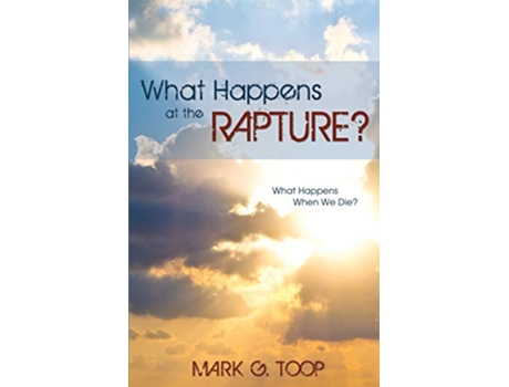 Livro What Happens at the Rapture de Mark G Toop (Inglês)