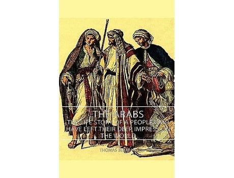 Livro The Arabs The Life Story of a People Who Have Left Their Deep Impress on the World de Thomas Bertram Thomas Bertram Thomas (Inglês)