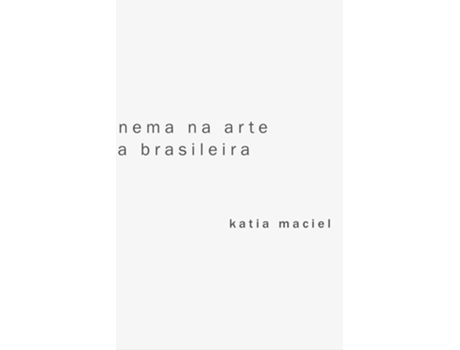 Livro A Ideia De Cinema Na Arte Contemporânea Brasileira de Katia Maciel (Português do Brasil)