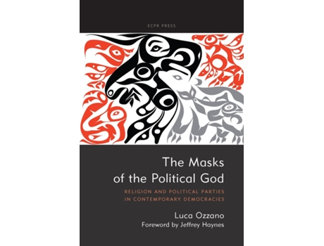 Livro The Masks of the Political God Religion and Political Parties in Contemporary Democracies de Luca Ozzano (Inglês)