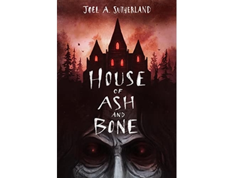 Livro House Of Ash And Bone de Joel A Sutherland (Inglês - Capa Dura)
