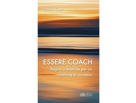 Livro Essere coach - Regole e pratiche per un coaching di successo de Debora Conti (Inglês)