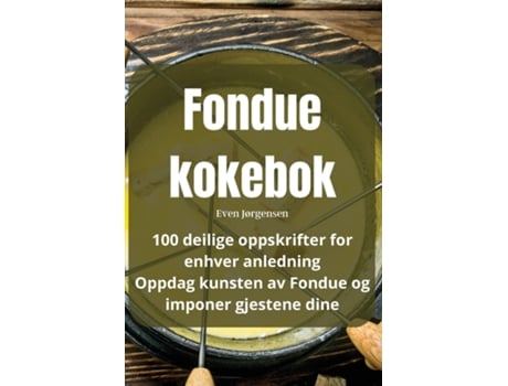 Livro Fondue kokebok de Even Jørgensen (Inglês)