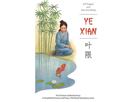 Livro Ye Xian The Chinese Cinderella Story In Simplified Chinese and Pinyin 450 Word Vocabulary Level de Jeff Pepper (Inglês)