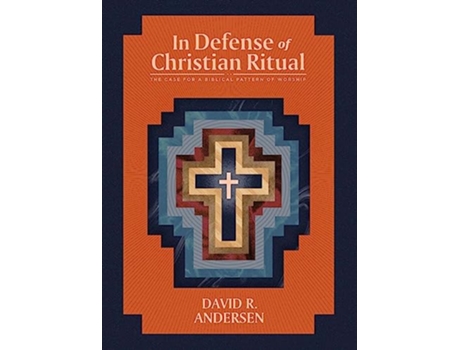 Livro In Defense of Christian Ritual The Case for a Biblical Pattern of Worship de David R Andersen (Inglês)