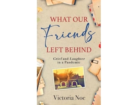 Livro What Our Friends Left Behind Grief and Laughter in a Pandemic de Victoria Noe (Inglês - Capa Dura)