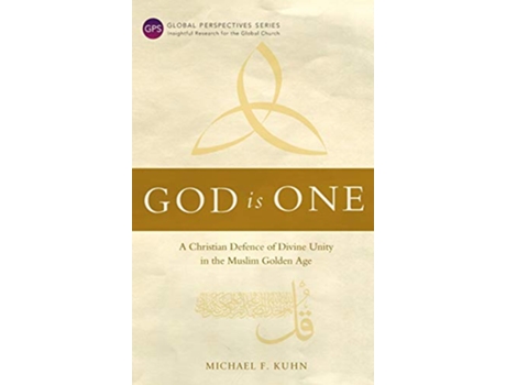 Livro God Is One A Christian Defence of Divine Unity in the Muslim Golden Age de Michael F Kuhn (Inglês)