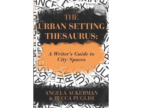 Livro The Urban Setting Thesaurus A Writers Guide to City Spaces Writers Helping Writers Series de Angela Ackerman e Becca Puglisi (Inglês)