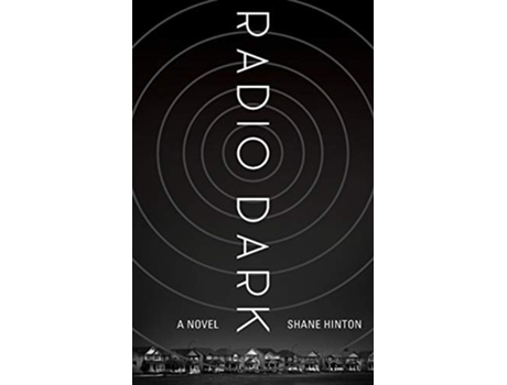 Livro Radio Dark A Novel De Shane Hinton (inglês)