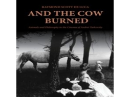 Livro And the Cow Burned Animals and Philosophy in the Cinema of Andrei Tarkovsky de Raymond Scott De Luca (Inglês)