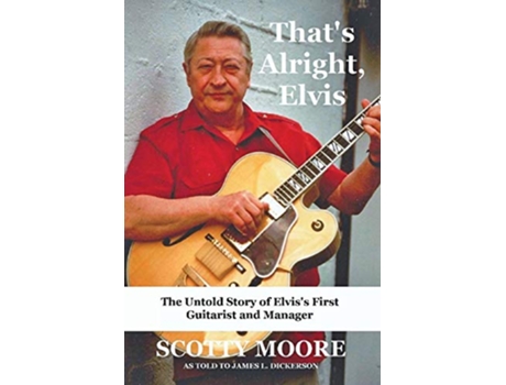 Livro Thats Alright Elvis de Scotty Moore James L Dickerson (Inglês)