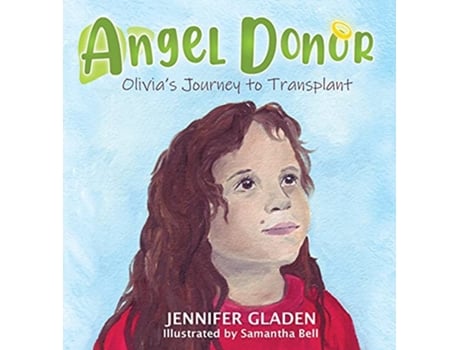 Livro Angel Donor Olivias Journey to Transplant de Jennifer Gladen (Inglês)