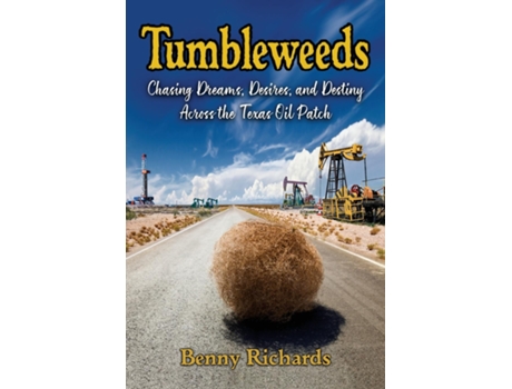 Livro Tumbleweeds Chasing Dreams, Desires, and Destiny Across the Texas Oil Patch de Richards (Inglês)