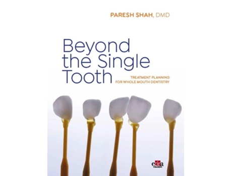 Livro Beyond the Single Tooth de DMD Paresh Shah (Inglês - Capa Dura)