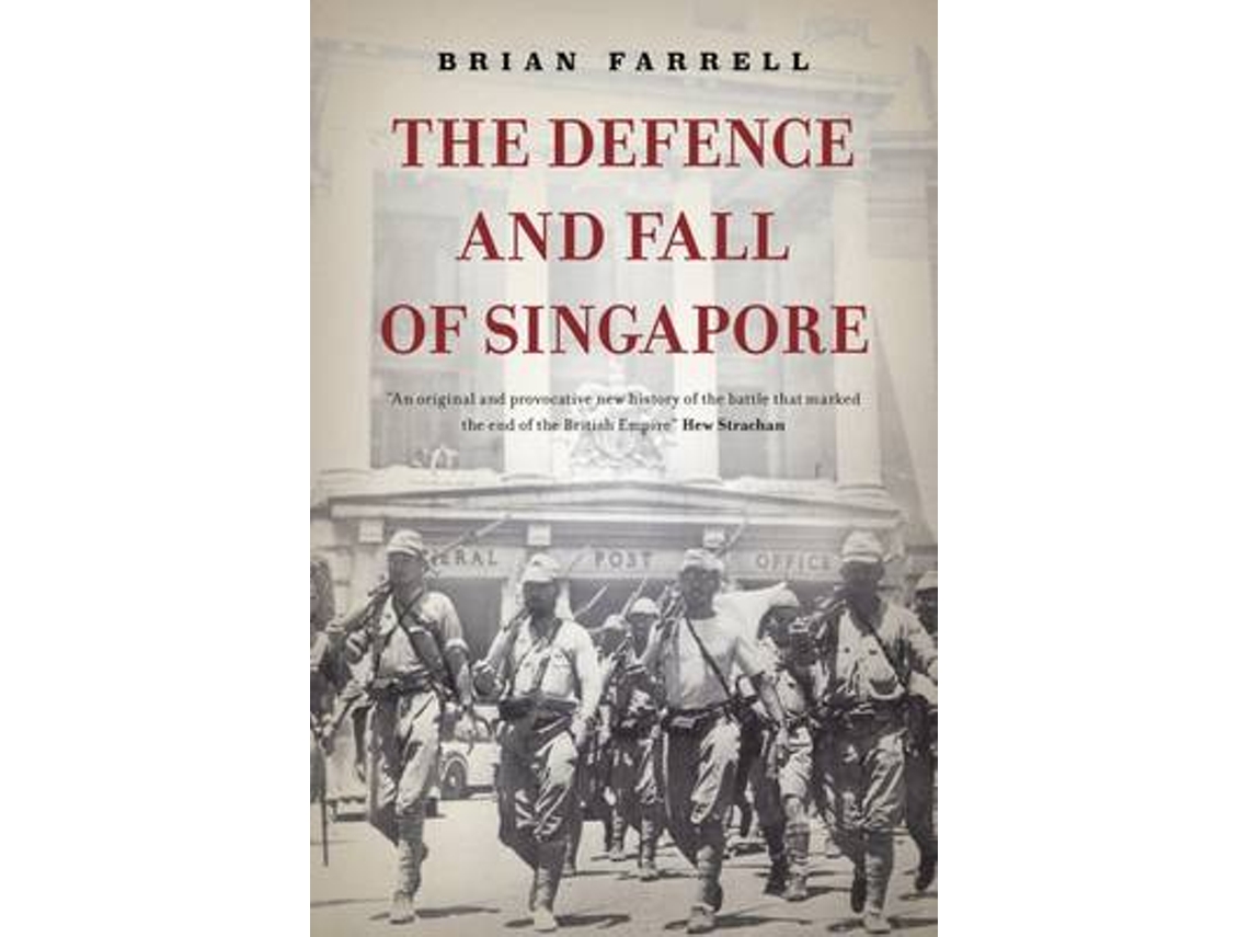 Livro The Defence and Fall of Singapore de Brian P Farrell (Inglês)