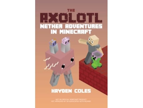 Livro The Axolotl Nether Adventures in Minecraft Axolotl Adventures in Minecraft Series de Hayden Coles (Inglês)