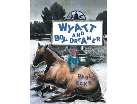 Livro Wyatt And Boy Dreamer De Paul Ecke (inglês - Capa Dura)