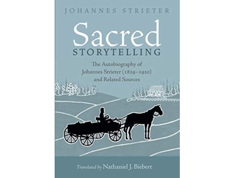 Livro Sacred Storytelling The Autobiography of Johannes Strieter 18291920 and Related Sources de Johannes Strieter (Inglês)