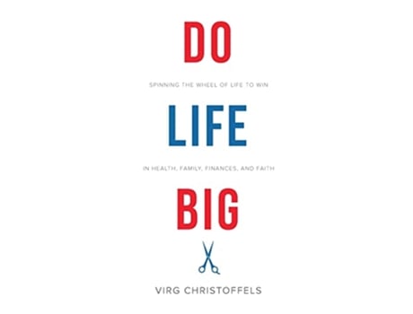 Livro Do Life Big Spinning the Wheel of Life to Win in Health Family Finances and Faith de Virg Christoffels (Inglês)