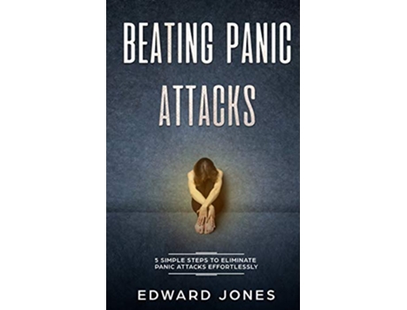 Livro Beating Panic Attacks 5 Simple Steps To Eliminate Panic Attacks Effortlessly de Ed Jones (Inglês)