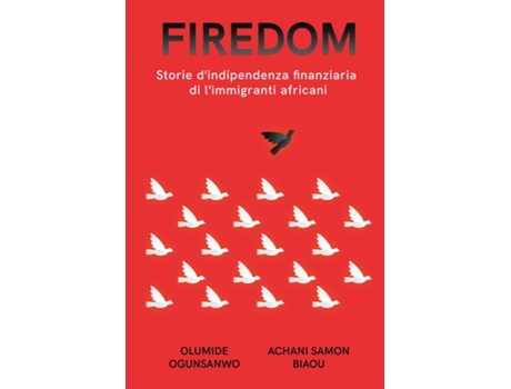 Livro Firedom Storie dindipendenza finanziaria di limmigranti africani de Olumide Ogunsanwo (Inglês)