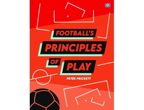 Livro Footballs Principles of Play de Peter Prickett (Inglês)