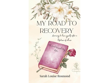 Livro My Road To Recovery Based On A True Story De Sarah Louise Rosmond (inglês)