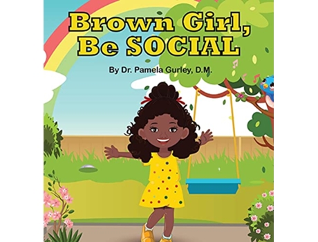 Livro Brown Girl Be Social Brown Girl and Brown Boy de Dr Pamela Gurley (Inglês)