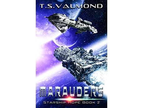 Livro Marauders A Space Opera Adventure Starship Hope Series de Ts Valmond (Inglês)