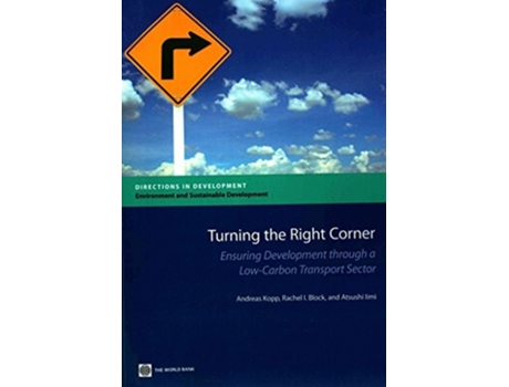Livro Turning The Right Corner Ensuring Development Through A Low-carbon Transport Sector De Andreas Kopp, Rachel I Block Et Al. (inglês)