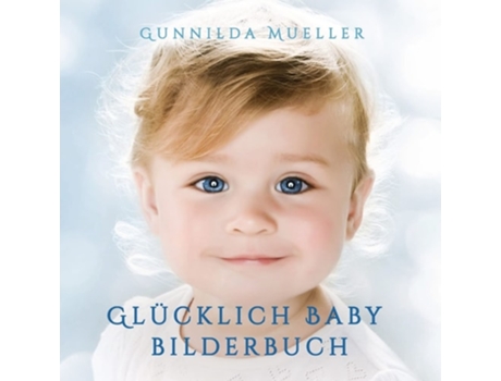 Livro Glücklich Baby Bilderbuch Demenz Beschäftigung Für Senioren Mit Demenzkranke Und Alzheimer. Kein Text De Gunnilda Mueller (alemão)