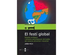 Livro Festí global, El. Petjada ecològica i tensions psicològiques derivades dels sistema alimentari industrial de Pich I Soler e Jordi (Espanhol)