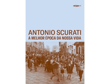 Livro A Melhor Época Da Nossa Vida De Antonio Scurati (português)