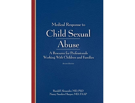 Livro Medical Response to Child Sexual Abuse 2E de Randell Alexander e Nancy Sanders Harper (Inglês)