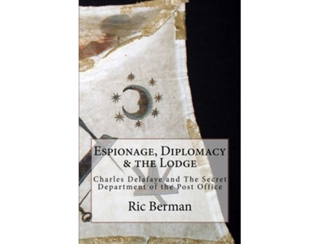 Livro Espionage Diplomacy the Lodge Charles Delafaye and The Secret Department of the Post Office de Ric Berman (Inglês)