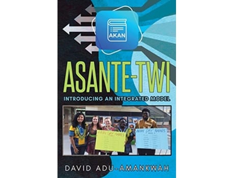 Livro AsanteTwi Introducing an Integrated Model de David Adu-Amankwah (Inglês)