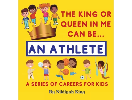 Livro The King Or Queen In Me Can Be An Athlete De Nikiiyah King (inglês)