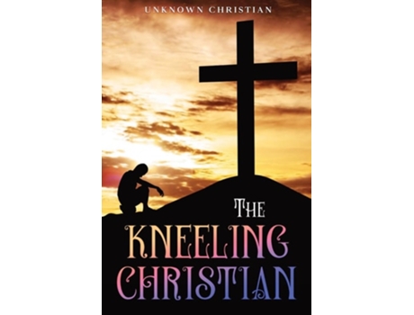 Livro The Kneeling Christian Annotated de Unknown Christian (Inglês)