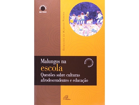 Livro Malungos Na Escola Questoes Sobre Culturas Afrodescendentes E Educacao de Edimilson De Almeida Pereira (Português do Brasil)