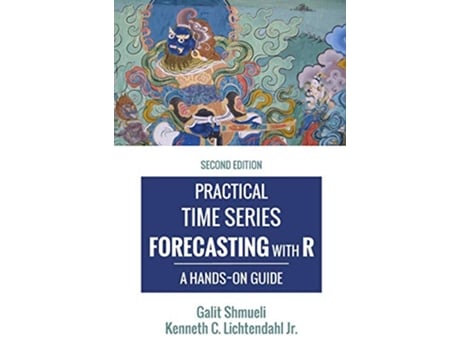 Livro Practical Time Series Forecasting with R A HandsOn Guide 2nd Edition Practical Analytics de Galit Shmueli Jr Kenneth C Lichtendahl (Inglês)