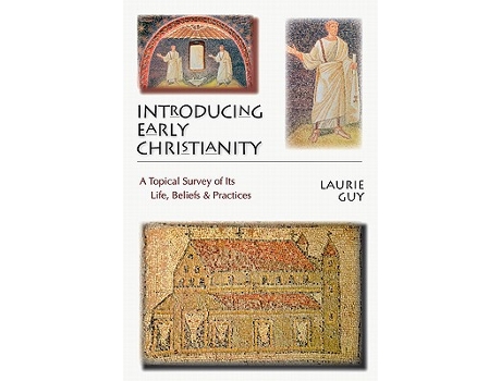 Livro Introducing Early Christianity A Topical Survey of Its Life Beliefs Practices de Laurie Guy (Inglês)