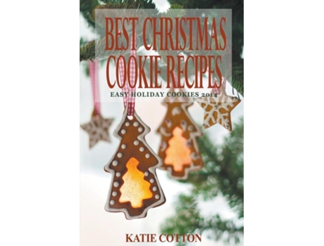 Livro Best Christmas Cookie Recipes Easy Holiday Cookies 2014 De Katie Cotton (inglês)