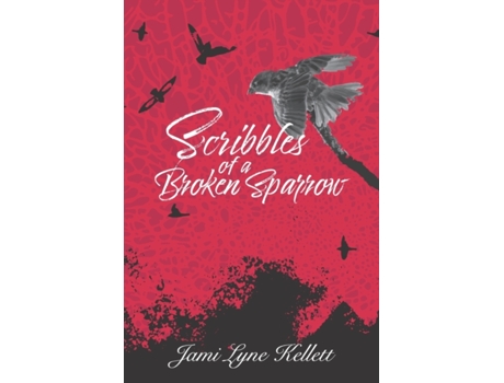 Livro Scribbles Of A Broken Sparrow (paperback Or Softback) Kellett, Jami Lyne (Inglês)