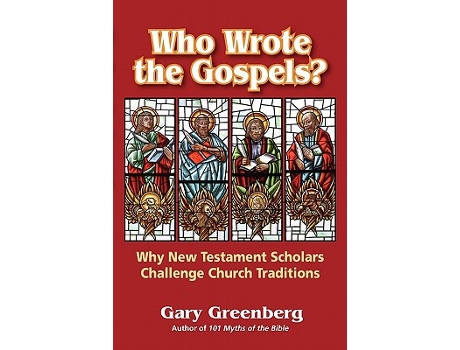 Livro Who Wrote the Gospels Why New Testament Scholars Challenge Church Traditions de Gary Greenberg (Inglês)