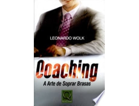 Livro Coaching. A Arte de Soprar Brasas de Leonardo Wolk (Português do Brasil)