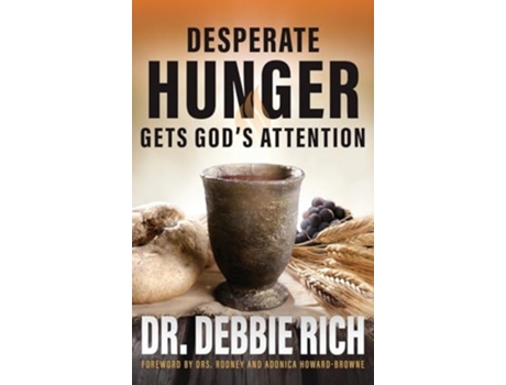 Livro Desperate Hunger Gets Gods Attention de Debbie Rich (Inglês - Capa Dura)