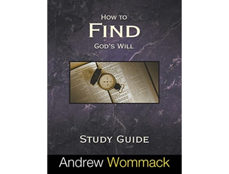 Livro How to Find Gods Will Study Guide de Andrew Wommack (Inglês)